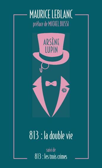 Couverture du livre « Arsène Lupin : 813 ; la double vie d'Arsène Lupin ; les trois crimes d'Arsène Lupin » de Maurice Leblanc aux éditions Archipoche