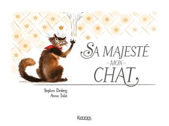 Couverture du livre « Sa Majesté mon chat Tome 1 : sa majesté mon chat » de Stephen Desberg et Anna Talai aux éditions Les 3 As