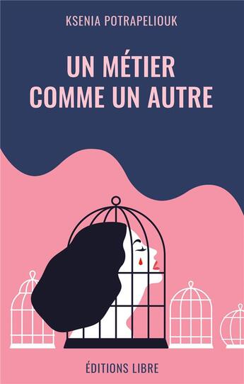 Couverture du livre « Un métier comme un autre » de Potrapeliouk Ksenia aux éditions Editions Libre