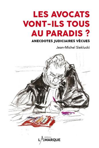 Couverture du livre « Les avocats vont-ils tous au paradis ? » de Jean-Michel Sieklucki aux éditions Lamarque