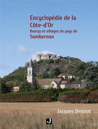 Couverture du livre « Encyclopedie de la cote-d or - bourgs et villages du pays de sombernon » de Denizot Jacques aux éditions Jalon