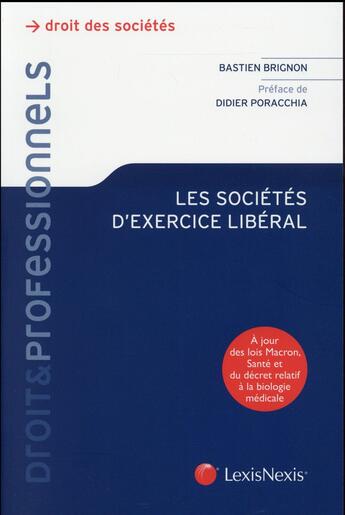 Couverture du livre « Les sociétés d'exercices libéral ; à jour des lois Macron ; santé et du décret relatif à la biologie médicale » de Bastien Brignon aux éditions Lexisnexis