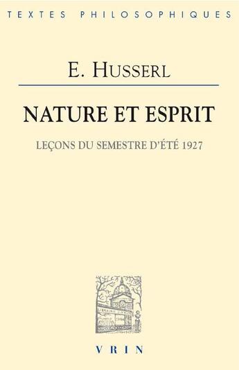 Couverture du livre « Nature et esprit ; leçons du semestre d'été 1927 » de Edmund Husserl aux éditions Vrin