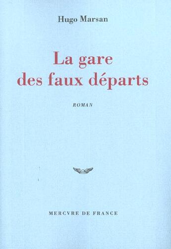 Couverture du livre « La gare des faux départs » de Hugo Marsan aux éditions Mercure De France