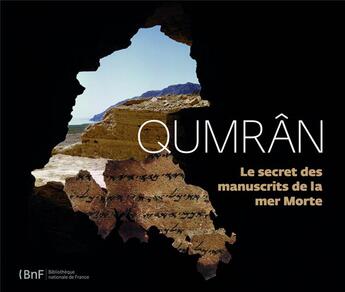 Couverture du livre « Qumrân ; le secret des manuscrits de la Mer morte » de Laurent Hericher et Michael Langlois et Estelle Villeneuve aux éditions Bnf Editions