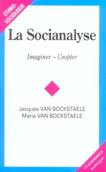 Couverture du livre « La socioanalyse ; imaginer, coopter » de Jacques Van Bockstaele et Maria Van Bockstaele aux éditions Economica