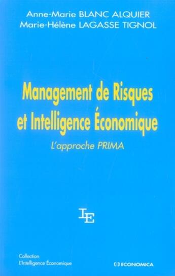 Couverture du livre « Management de risques et intelligence économique ; l'approche prima » de Anne-Marie Blanc Alquier et Marie-Helene Lagasse Tignol aux éditions Economica