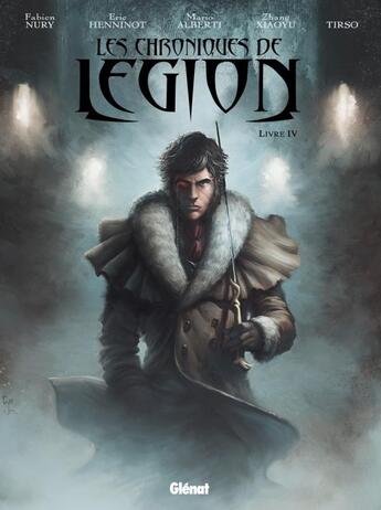 Couverture du livre « Les chroniques de Légion Tome 4 » de Eric Henninot et Fabien Nury et Tirso et Zhang Xiaoyu et Mario Alberti aux éditions Glenat