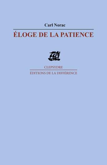 Couverture du livre « Eloge de la patience » de Carl Norac aux éditions La Difference