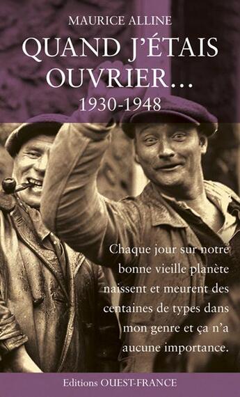 Couverture du livre « Quand j'étais ouvrier, 1930-1948 » de Maurice Alline aux éditions Ouest France