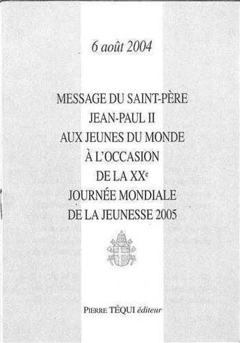 Couverture du livre « Message du saint-pere jean-paul ii aux jeunes du monde a l'occasion de la xxe journee mondiale de la » de Jean-Paul Ii aux éditions Tequi