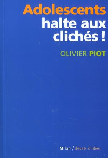 Couverture du livre « Adolescents ; Halte Aux Cliches » de Olivier Piot aux éditions Milan