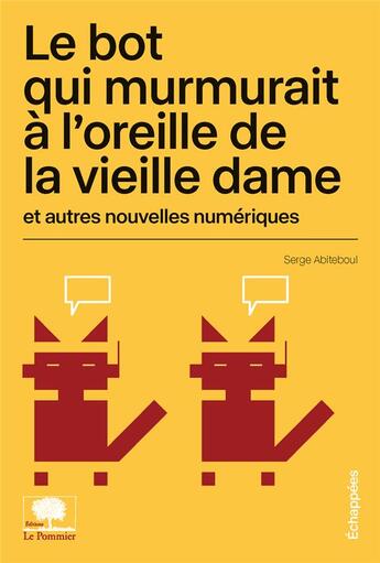 Couverture du livre « Le bot qui murmurait à l'oreille de la vieille dame et autres nouvelles numériques » de Serge Abiteboul aux éditions Le Pommier