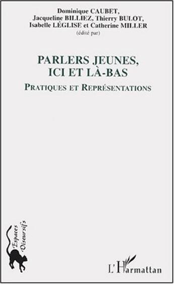 Couverture du livre « Les parlers jeunes, ici et la-bas - pratiques et representations » de Caubet/Bulot/Leglise aux éditions L'harmattan