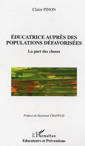 Couverture du livre « Educatrice auprès des populations défavorisées : La part des choses » de Claire Pinon aux éditions L'harmattan