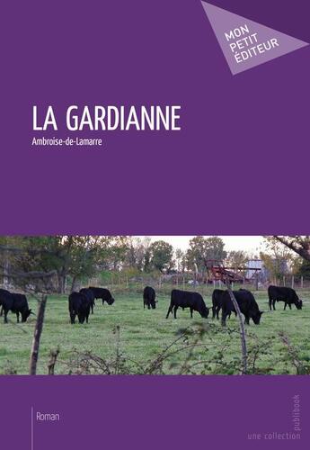 Couverture du livre « La Gardianne » de Ambroise-De-Lamarre aux éditions Publibook