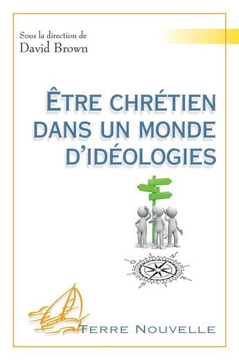 Couverture du livre « Être chrétien dans un monde d'idéologies » de David Brown aux éditions Excelsis