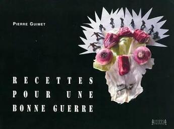 Couverture du livre « Recettes pour une bonne guerre » de Pierre Guimet aux éditions Jacques Andre