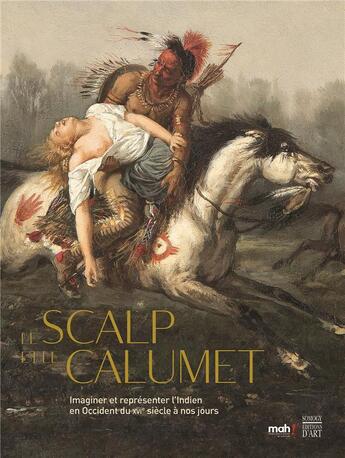 Couverture du livre « Le scalp et le calumet ; imaginer et représenter l'Indien en Occident du » de Annick Notter aux éditions Somogy