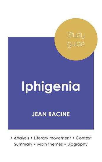 Couverture du livre « Study guide Iphigenia by Jean Racine (in-depth literary analysis and complete summary) » de Jean Racine aux éditions Paideia Education Anglais