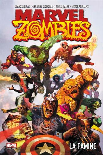 Couverture du livre « Marvel zombies t.1 : la famine » de Greg Land et Mark Millar et Robert Kirkman et Sean Phillips aux éditions Panini