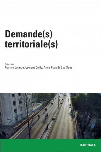 Couverture du livre « Demande(s) territoriale(s) » de Guy Saez et Laurent Cailly et Romain Lajarge et Anne Ruas aux éditions Karthala