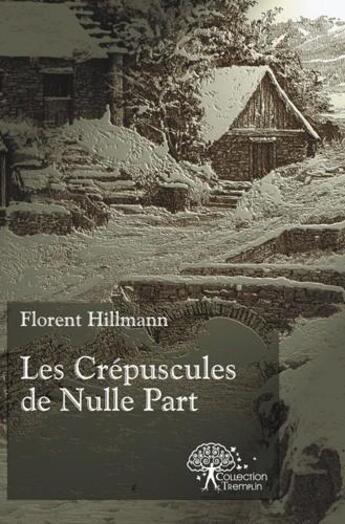 Couverture du livre « Les crepuscules de nulle part » de Hillmann Florent aux éditions Edilivre