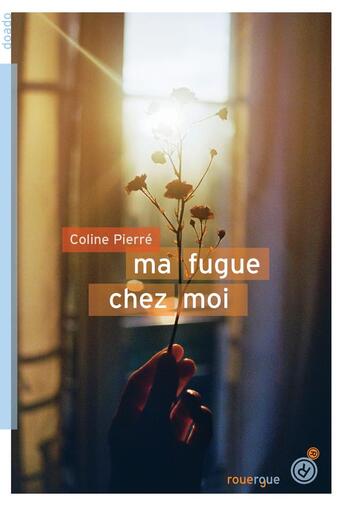 Couverture du livre « Ma fugue chez moi » de Coline Pierre aux éditions Rouergue
