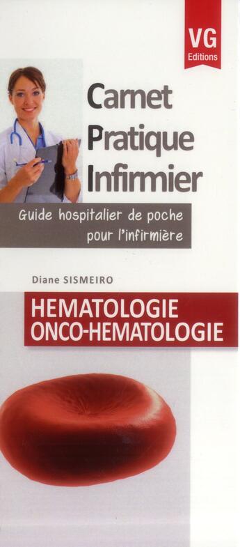 Couverture du livre « CARNET PRATIQUE INFIRMIER HEMATOLOGIE » de Sismeiro aux éditions Vernazobres Grego