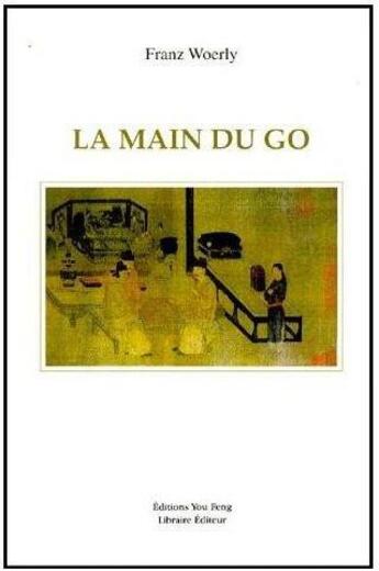 Couverture du livre « La main du go » de Frantz Woerly aux éditions You Feng