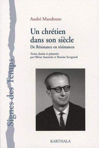 Couverture du livre « Un chrétien dans son siècle ; de Résistance en résistances » de Andre Mandouze aux éditions Karthala