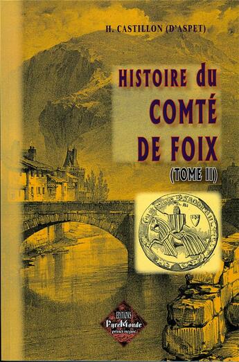 Couverture du livre « Histoire du comté de Foix Tome 2 » de H. Castillon D'Aspet aux éditions Editions Des Regionalismes