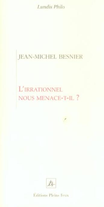 Couverture du livre « L irrationnel nous menace t il » de Jean-Michel Besnier aux éditions Pleins Feux