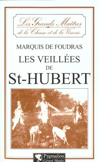 Couverture du livre « Veillees de saint-hubert (les) » de Marquis De Foudras aux éditions Pygmalion