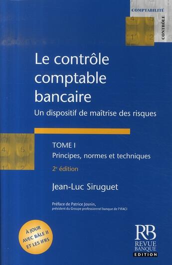 Couverture du livre « Le contrôle comptable bancaire t.1 ; principes, normes et techniques » de Siruguet J-L. aux éditions Revue Banque