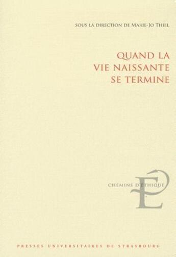 Couverture du livre « Quand la vie naissante se termine » de Marie-Jo Thiel aux éditions Pu De Strasbourg