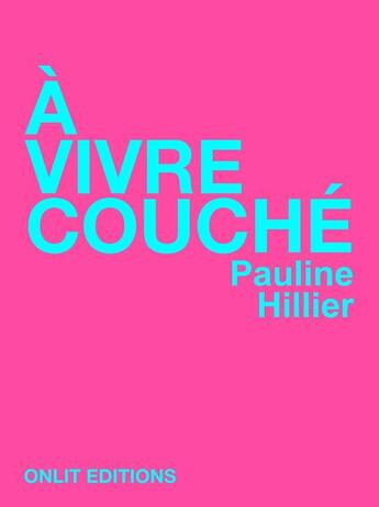 Couverture du livre « À vivre couché » de Pauline Hillier aux éditions Onlit Editions