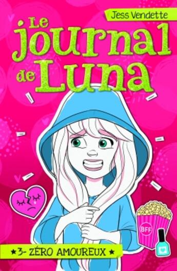 Couverture du livre « Le journal de Luna Tome 3 : zéro amoureux » de Vendette Jess aux éditions Les 3 As