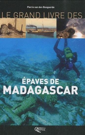 Couverture du livre « Le grand livre des epaves de madagascar » de Van Den Boogaerde P. aux éditions Orphie