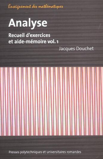 Couverture du livre « Analyse ; recueil d'exercices et aide-memoire t.1 » de Jacques Douchet aux éditions Ppur