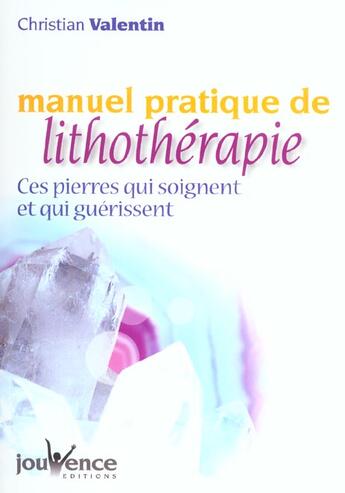 Couverture du livre « Manuel pratique de lithotherapie » de Christian Valentin aux éditions Jouvence