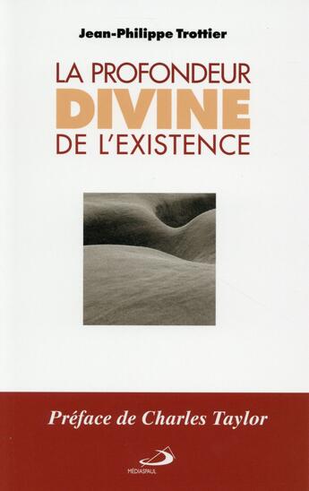 Couverture du livre « La profondeur divine de l'existence » de Jean-Philippe Trottier aux éditions Mediaspaul