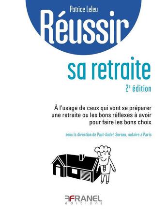 Couverture du livre « Réussir : sa retraite (2e édition) » de Patrice Leleu et Collectif et Paul-Andre Soreau aux éditions Arnaud Franel