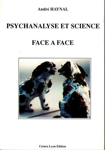 Couverture du livre « PSYCHANALYSE ET SCIENCE FACE À FACE » de Andre Haynal aux éditions Cesura