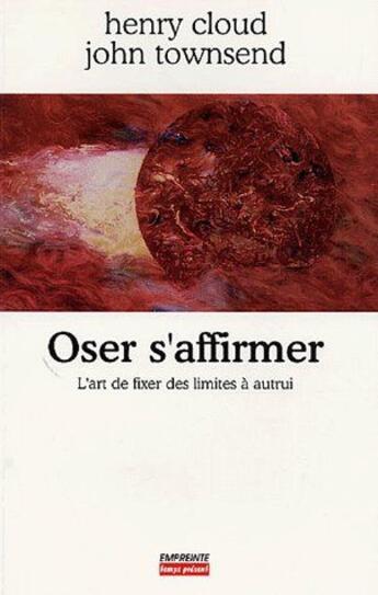 Couverture du livre « Oser s'affirmer ; l'art de fixer des limites à autrui » de Cloud & Townsend aux éditions Empreinte Temps Present