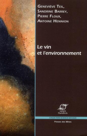 Couverture du livre « Le vin et l'environnement » de Sandrine Barrey et Genevieve Teil et Pierre Floux et Antoine Hennion aux éditions Presses De L'ecole Des Mines