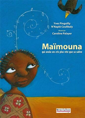 Couverture du livre « Maïmouna ; qui avala ses cris plus vite que sa salive » de Yves Pinguilly aux éditions Vents D'ailleurs