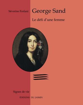 Couverture du livre « George sand, le defi d'une femme » de Forlani Severine aux éditions Jasmin