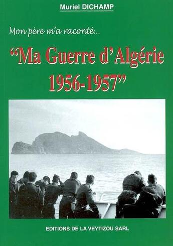 Couverture du livre « Mon père m'a dit : ma guerre d'Algérie » de Muriel Dichamp aux éditions La Veytizou