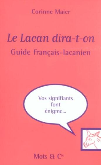 Couverture du livre « Le lacan dira-t-on - guide de conversation francais-lacanien » de Corinne Maier aux éditions Mango